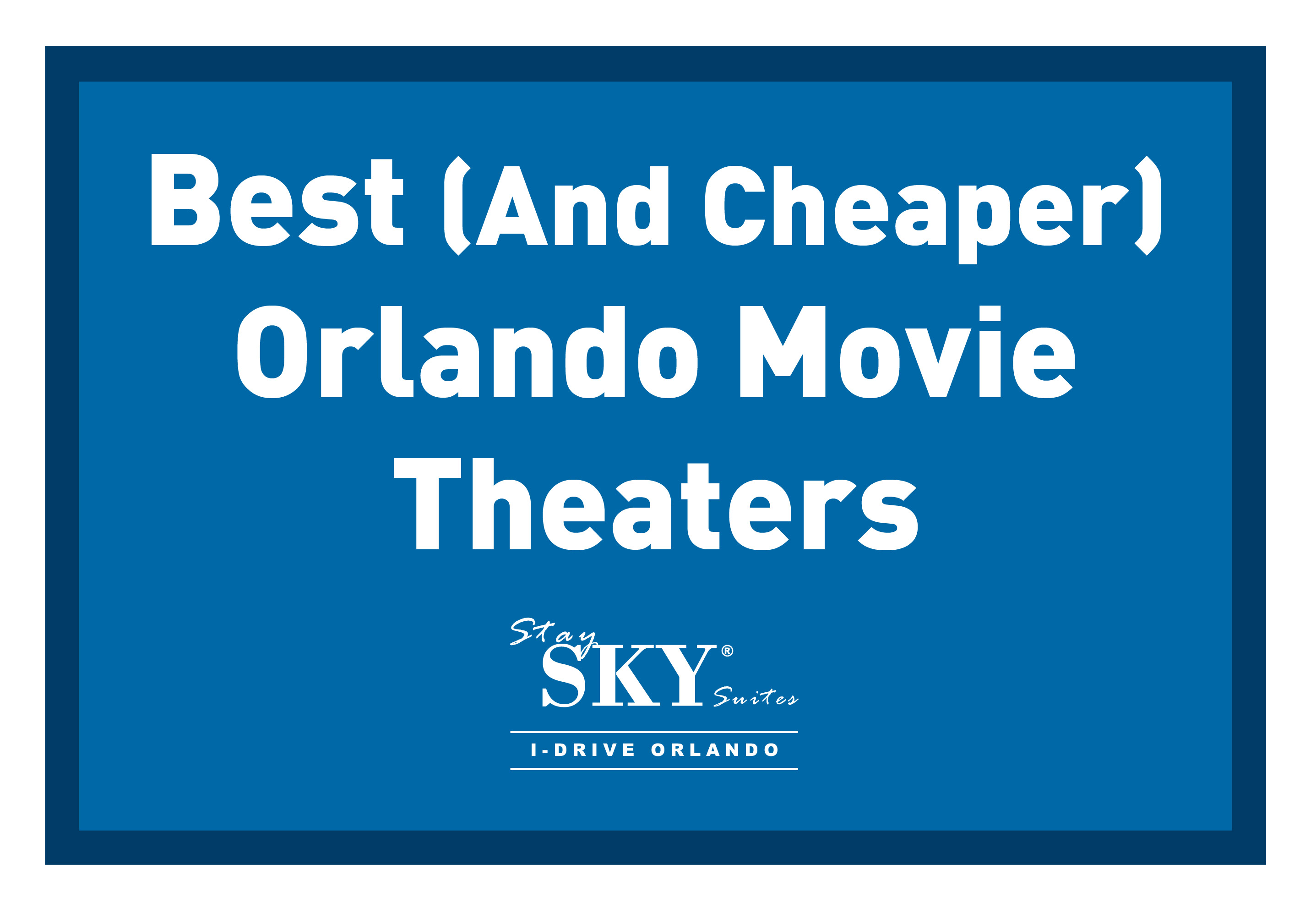 StaySky Suites I - Drive - Orlando Resorts - Theaters