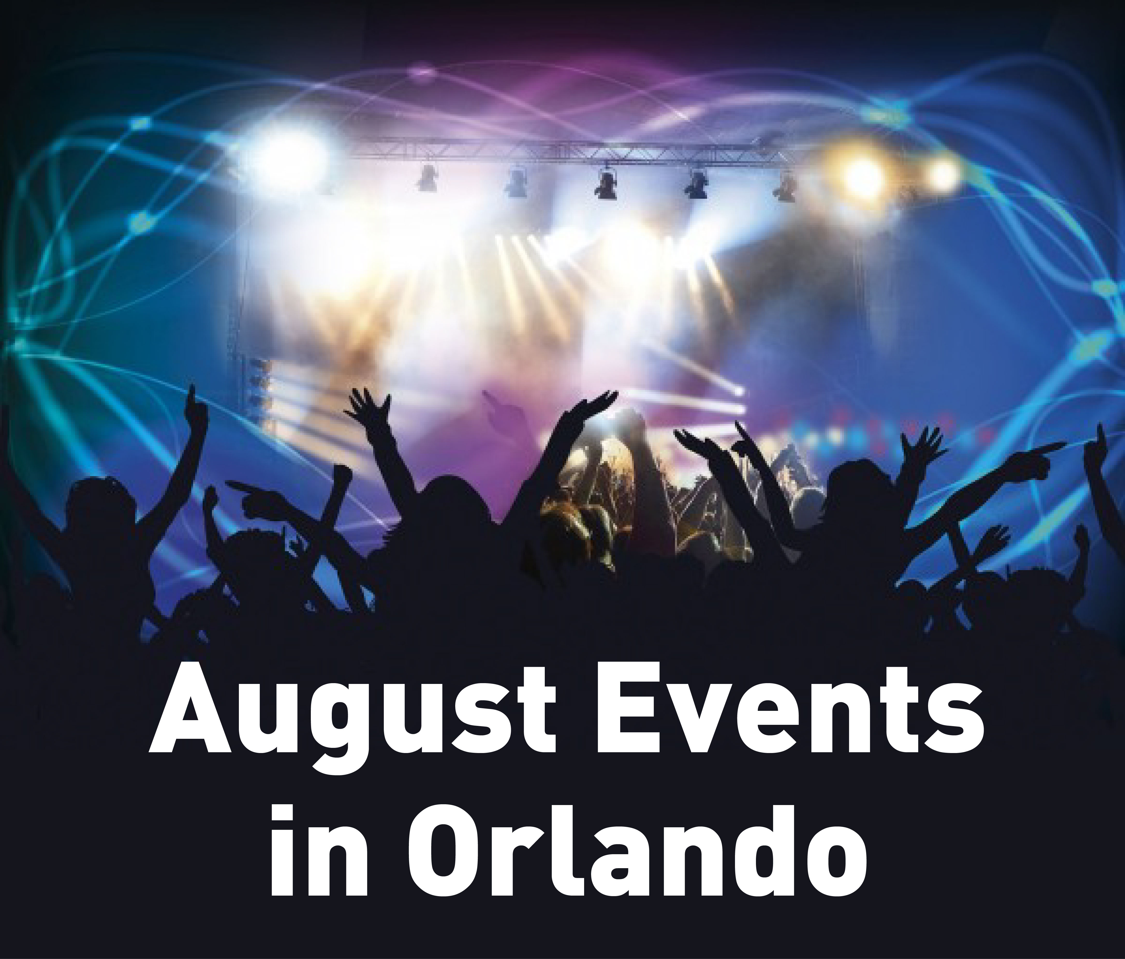 August Events in Orlando - staySky Suites I-Drive Orlando